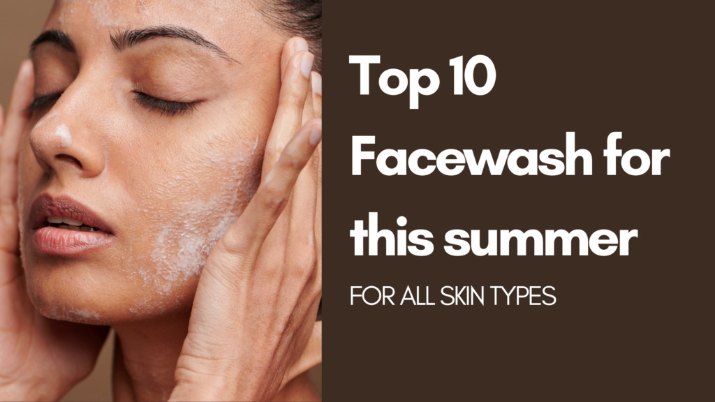 top 10 facewash for all skin types