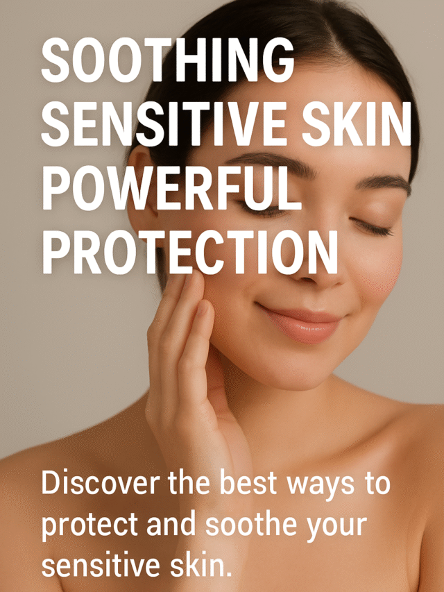 5 Skincare Routine for Sensitive Skin 2025